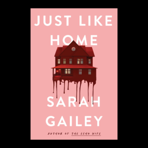 *PRE-ORDER* Just Like Home by Sarah Gailey