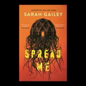 *PRE-ORDER* Spread Me by Sarah Gailey